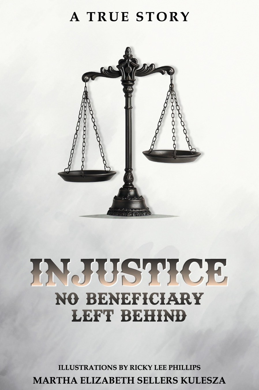 Injustice: No Beneficiary Left Behind — book cover by Martha Elizabeth Sellers Kulesza